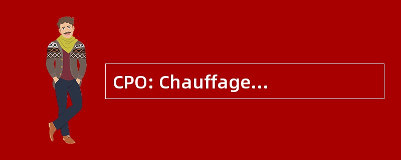 CPO: Chauffage Plomberie 奥利维耶里