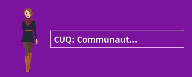 CUQ: CommunautÃ © 协议书 de QuÃ © bec