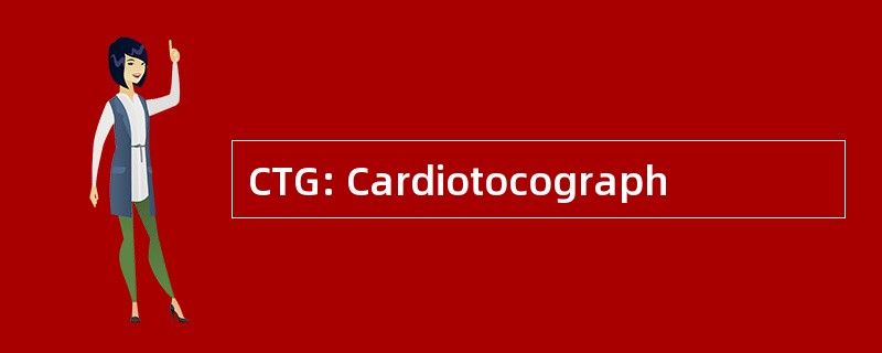 CTG: Cardiotocograph