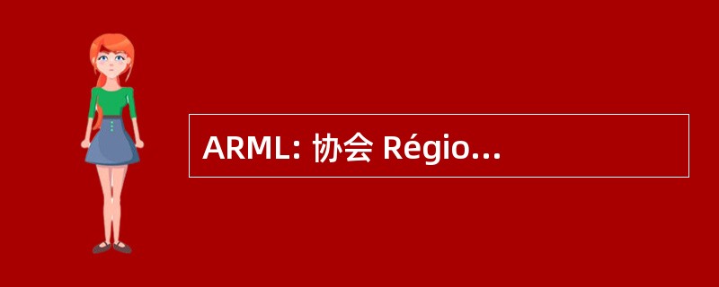 ARML: 协会 Régionale des 特派团区域设置