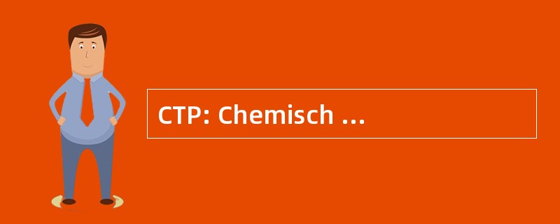 CTP: Chemisch Thermische 让其发送 GmbH