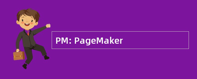 PM: PageMaker