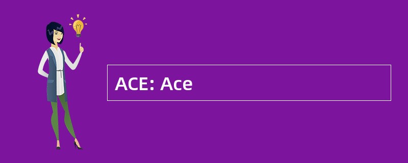 ACE: Ace