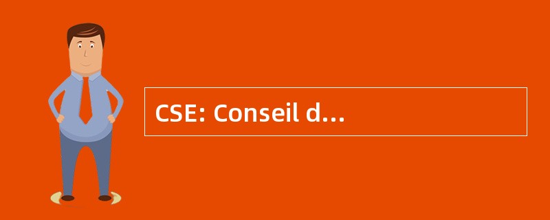 CSE: Conseil des 服务 Essentiels