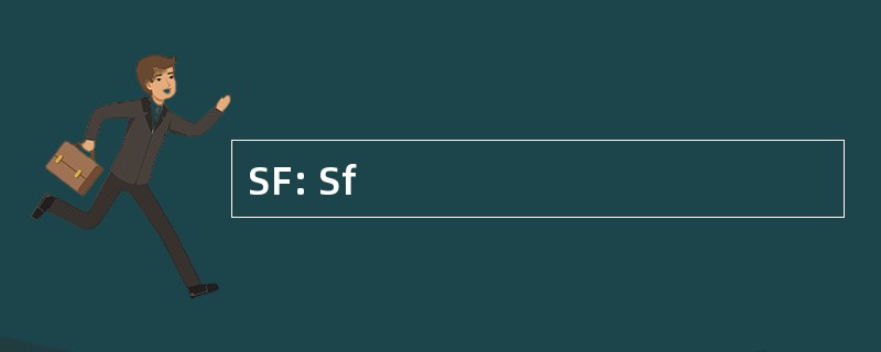 SF: Sf