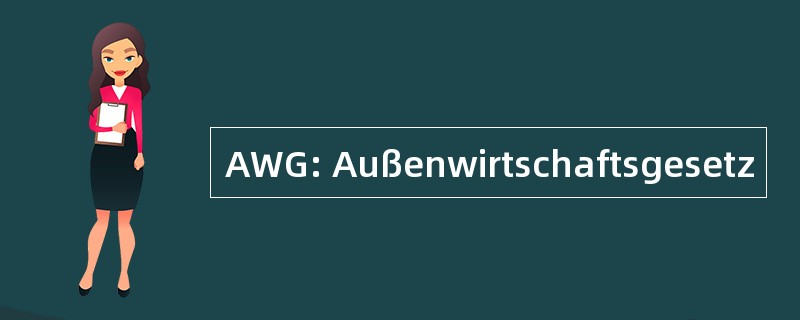 AWG: Außenwirtschaftsgesetz