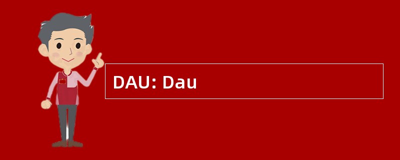 DAU: Dau