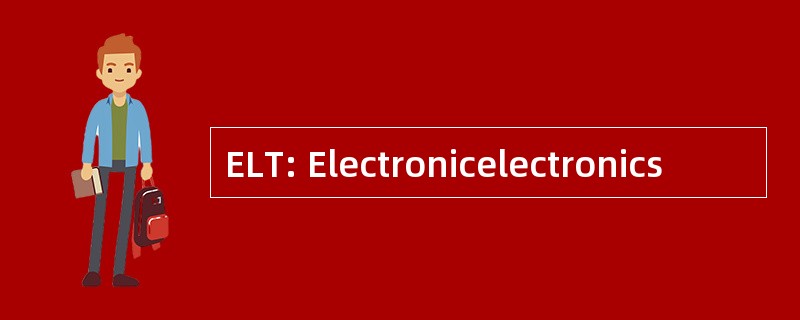 ELT: Electronicelectronics