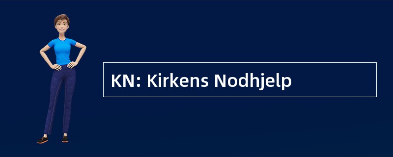 KN: Kirkens Nodhjelp