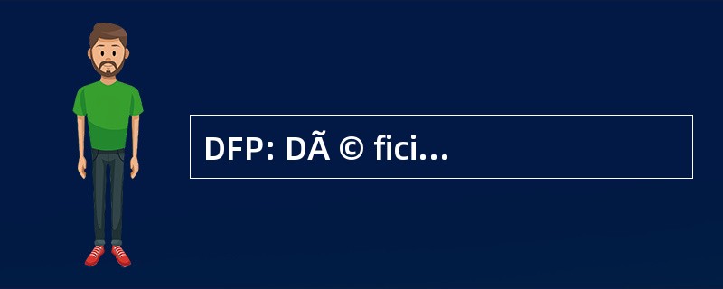 DFP: DÃ © ficit Fonctionnel 常驻