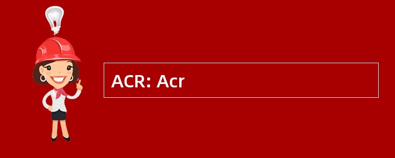 ACR: Acr