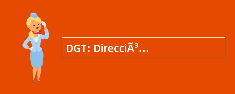 DGT: DirecciÃ³n 一般 de TrÃ¡fico