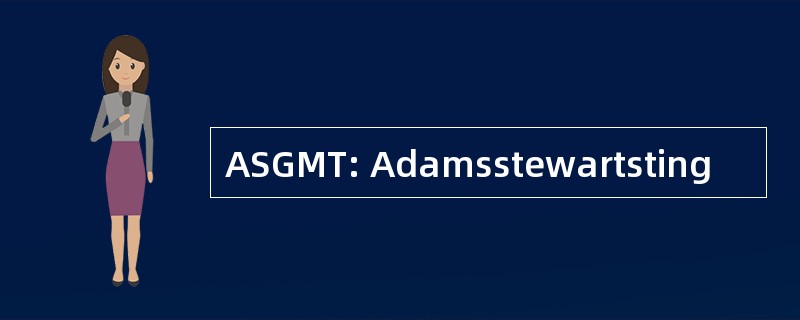 ASGMT: Adamsstewartsting