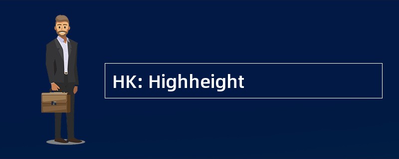 HK: Highheight