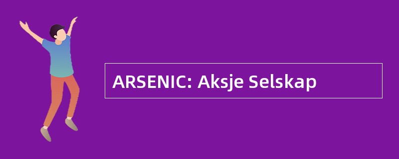 ARSENIC: Aksje Selskap