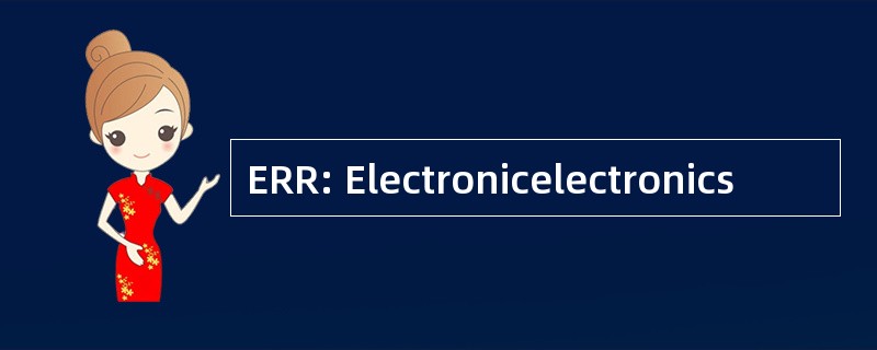 ERR: Electronicelectronics