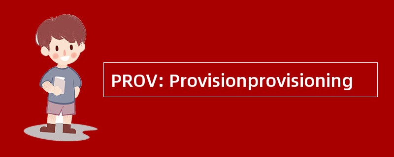 PROV: Provisionprovisioning