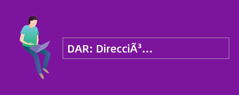 DAR: DirecciÃ³n de Acueductos） 取代