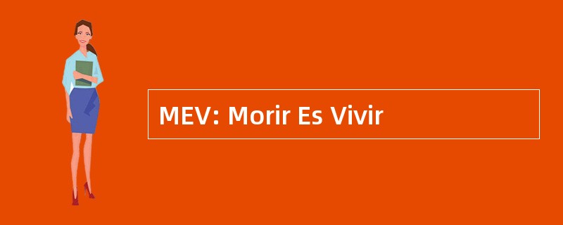 MEV: Morir Es Vivir