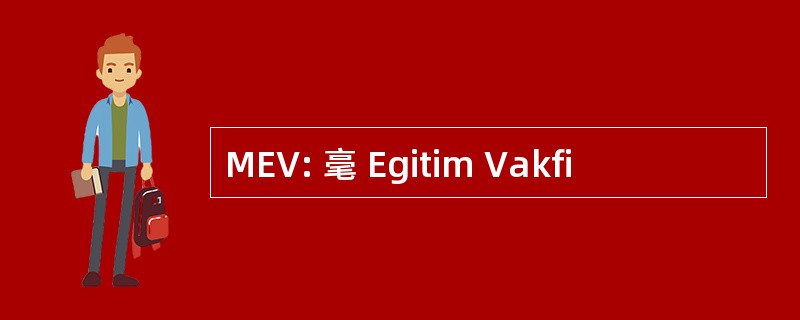 MEV: 毫 Egitim Vakfi