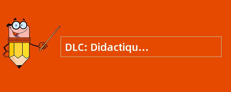 DLC: Didactique des 的语言 et des 文化