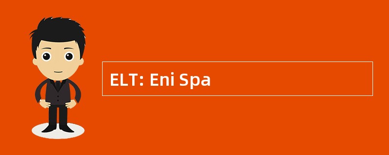 ELT: Eni Spa