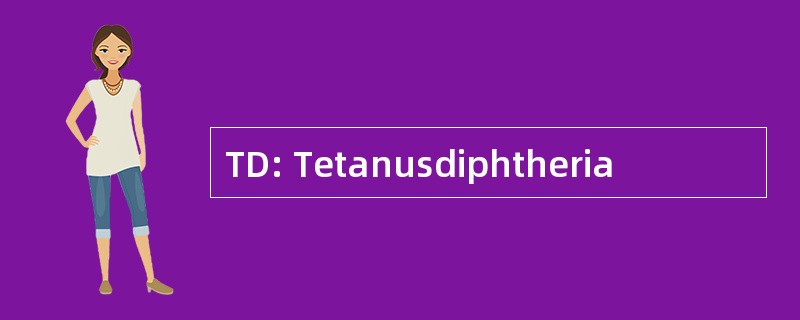 TD: Tetanusdiphtheria