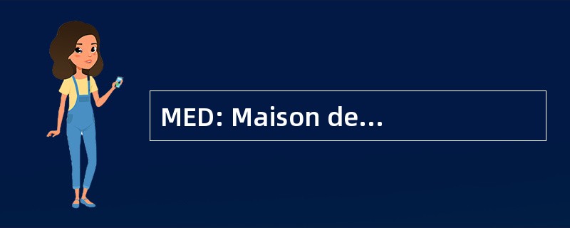 MED: Maison de l&#039;Economie DÃ © veloppement