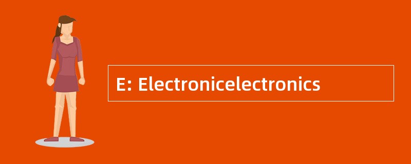 E: Electronicelectronics