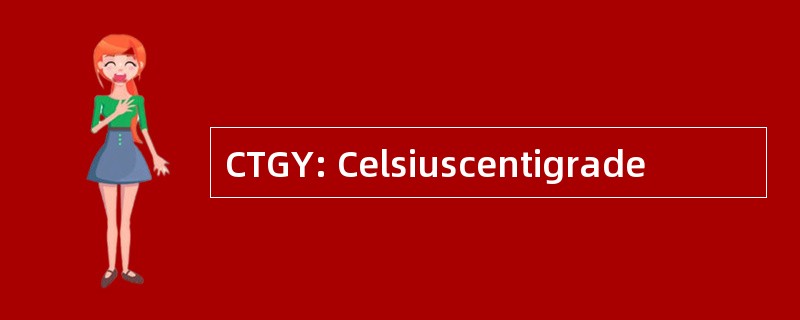 CTGY: Celsiuscentigrade