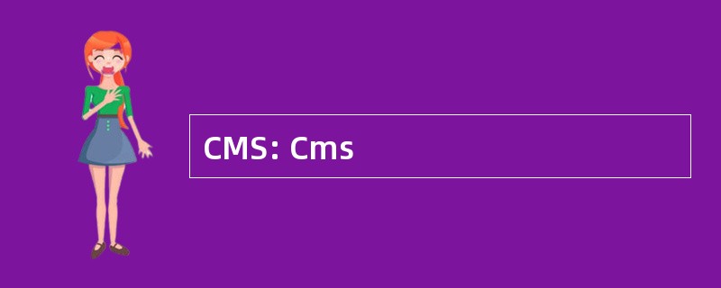 CMS: Cms