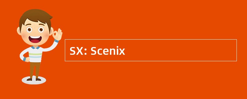 SX: Scenix