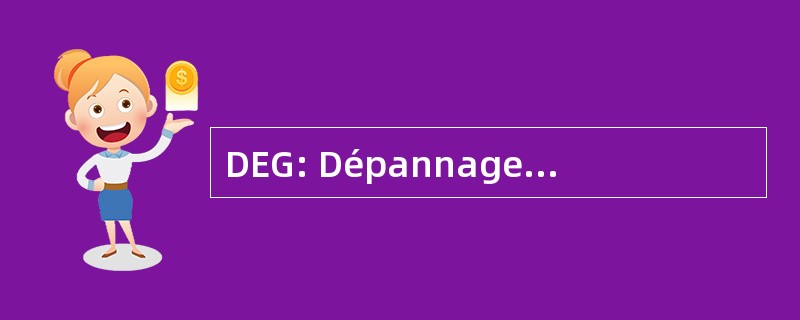 DEG: Dépannage Entretien 嘎斯