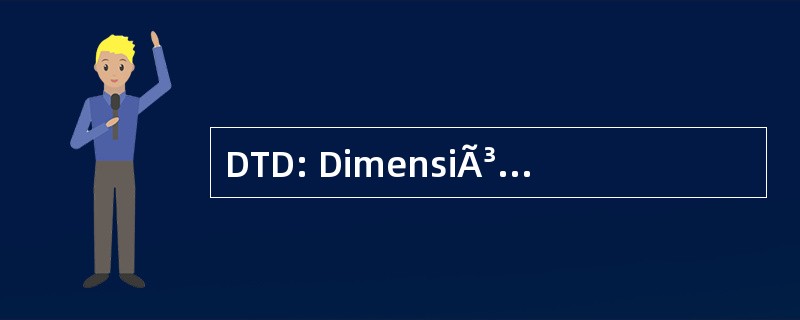 DTD: DimensiÃ³n TelediastÃ³lica