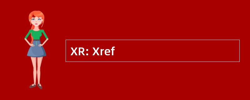 XR: Xref