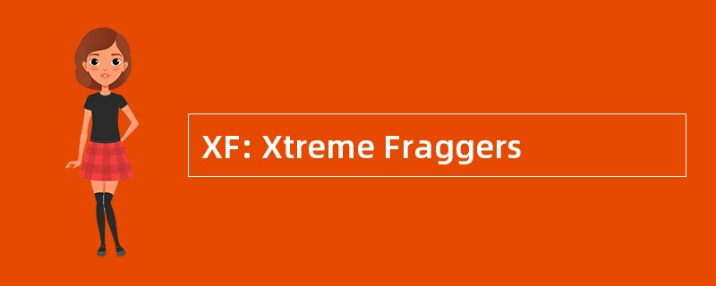 XF: Xtreme Fraggers