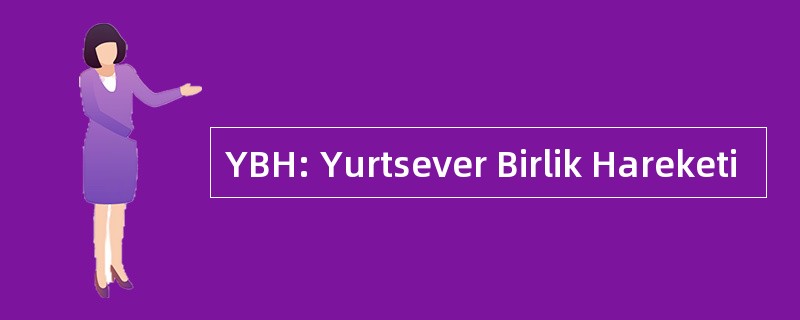 YBH: Yurtsever Birlik Hareketi