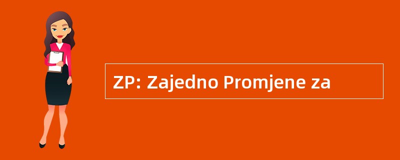 ZP: Zajedno Promjene za