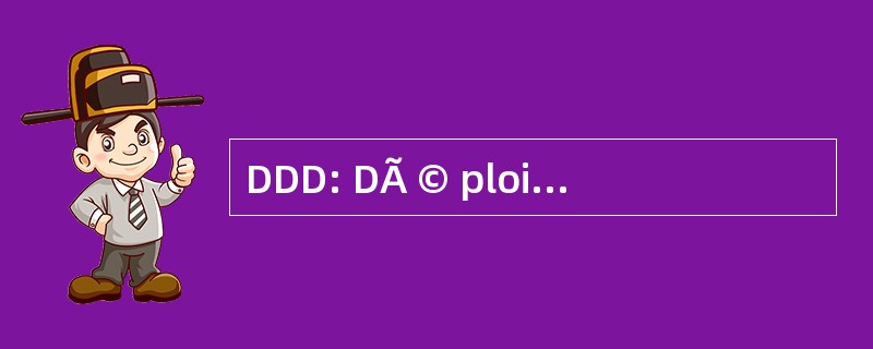 DDD: DÃ © ploiements 倒 le DÃ © veloppement DÃ © mocratique