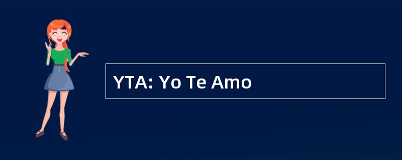 YTA: Yo Te Amo