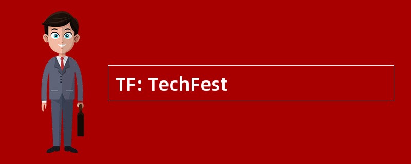 TF: TechFest