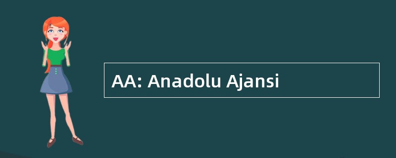 AA: Anadolu Ajansi