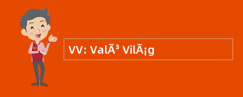 VV: ValÃ³ VilÃ¡g