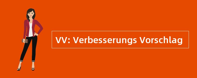 VV: Verbesserungs Vorschlag