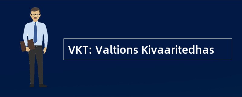 VKT: Valtions Kivaaritedhas