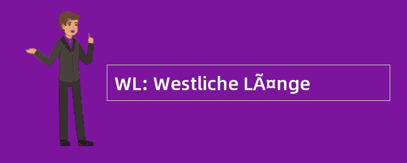 WL: Westliche LÃ¤nge