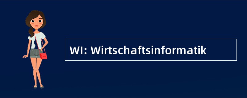 WI: Wirtschaftsinformatik