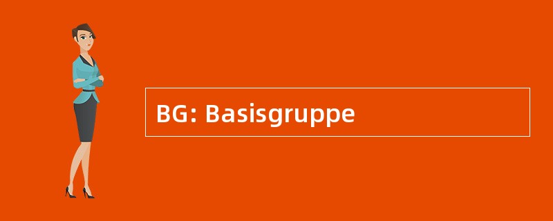 BG: Basisgruppe