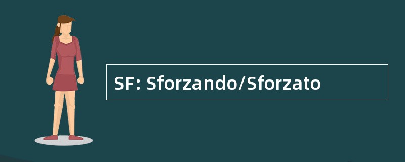 SF: Sforzando/Sforzato