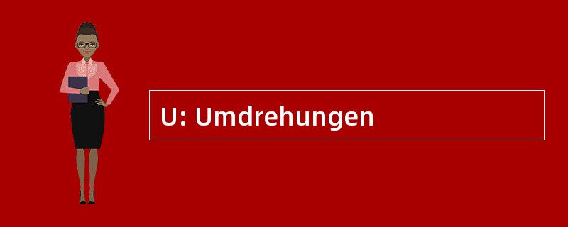 U: Umdrehungen